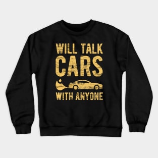 Will Talk Cars With Anyone - 10 Crewneck Sweatshirt